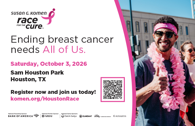 Register now and join us today! komen.org/HoustonRace